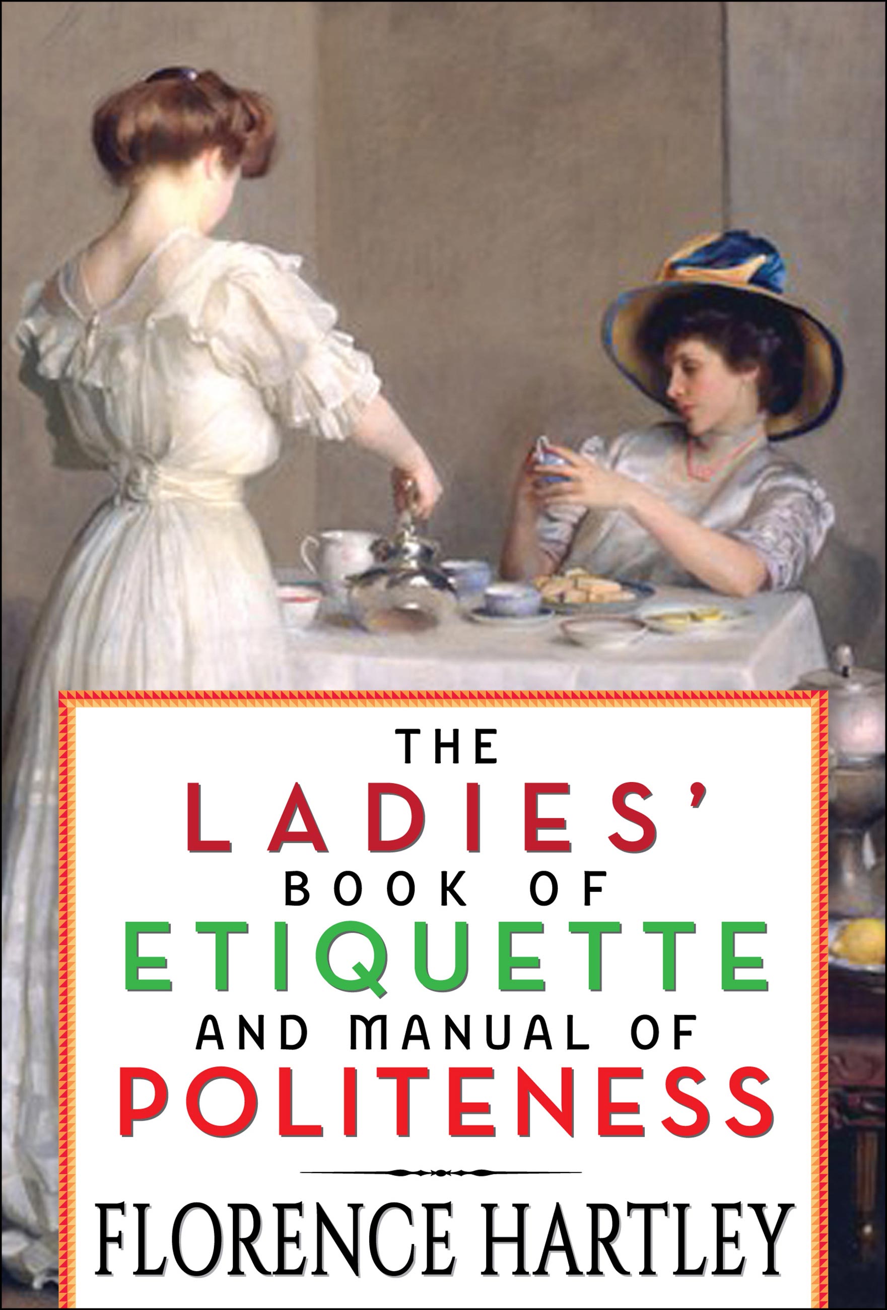 The Ladies' Book of Etiquette and Manual of Politeness (eBook)