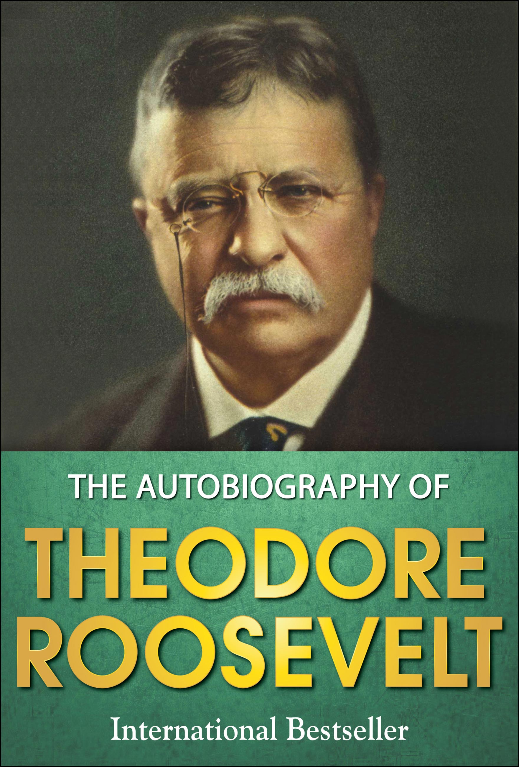 The Autobiography of Theodore Roosevelt (eBook)