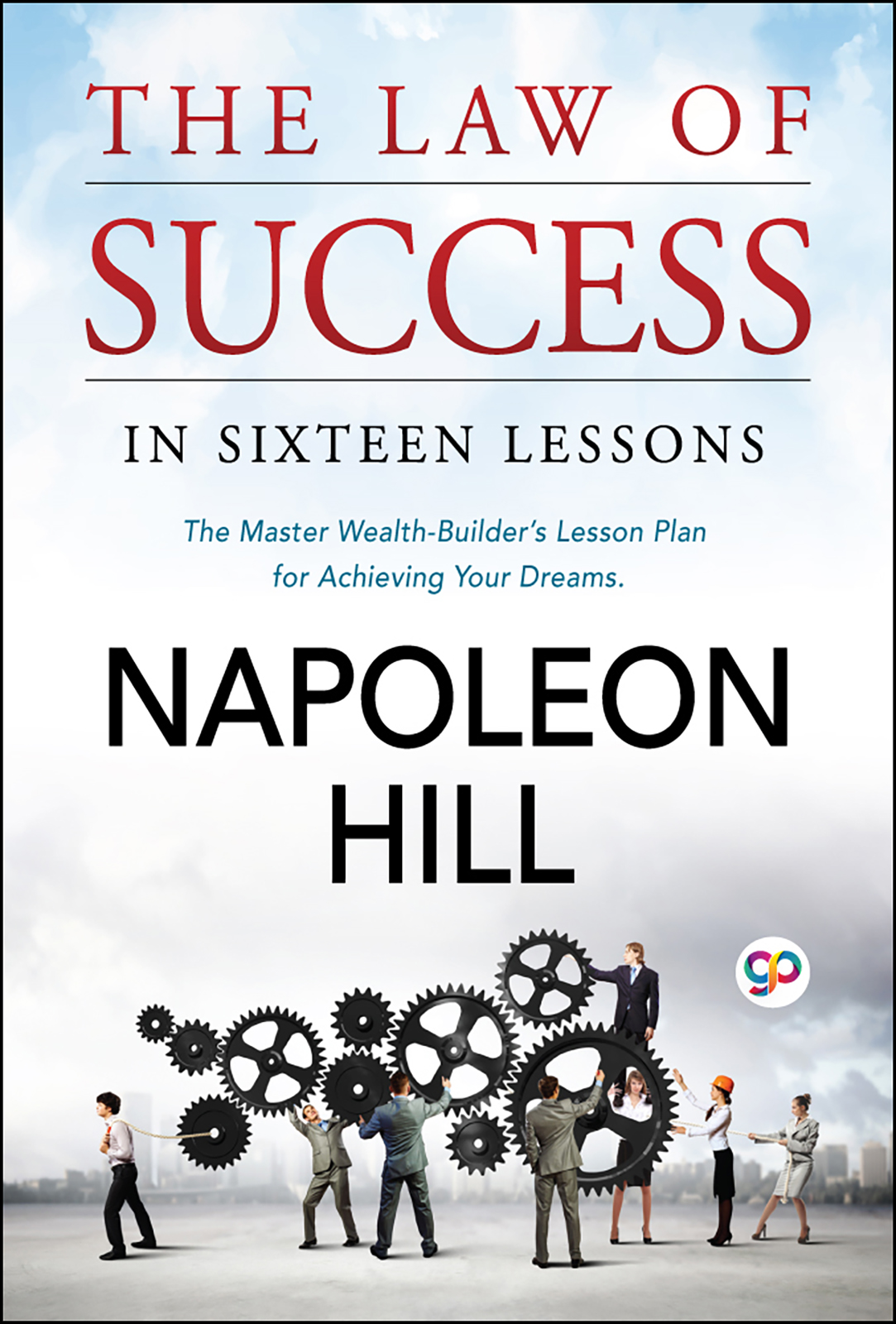 The Law of Success: In Sixteen Lessions (Paperback)