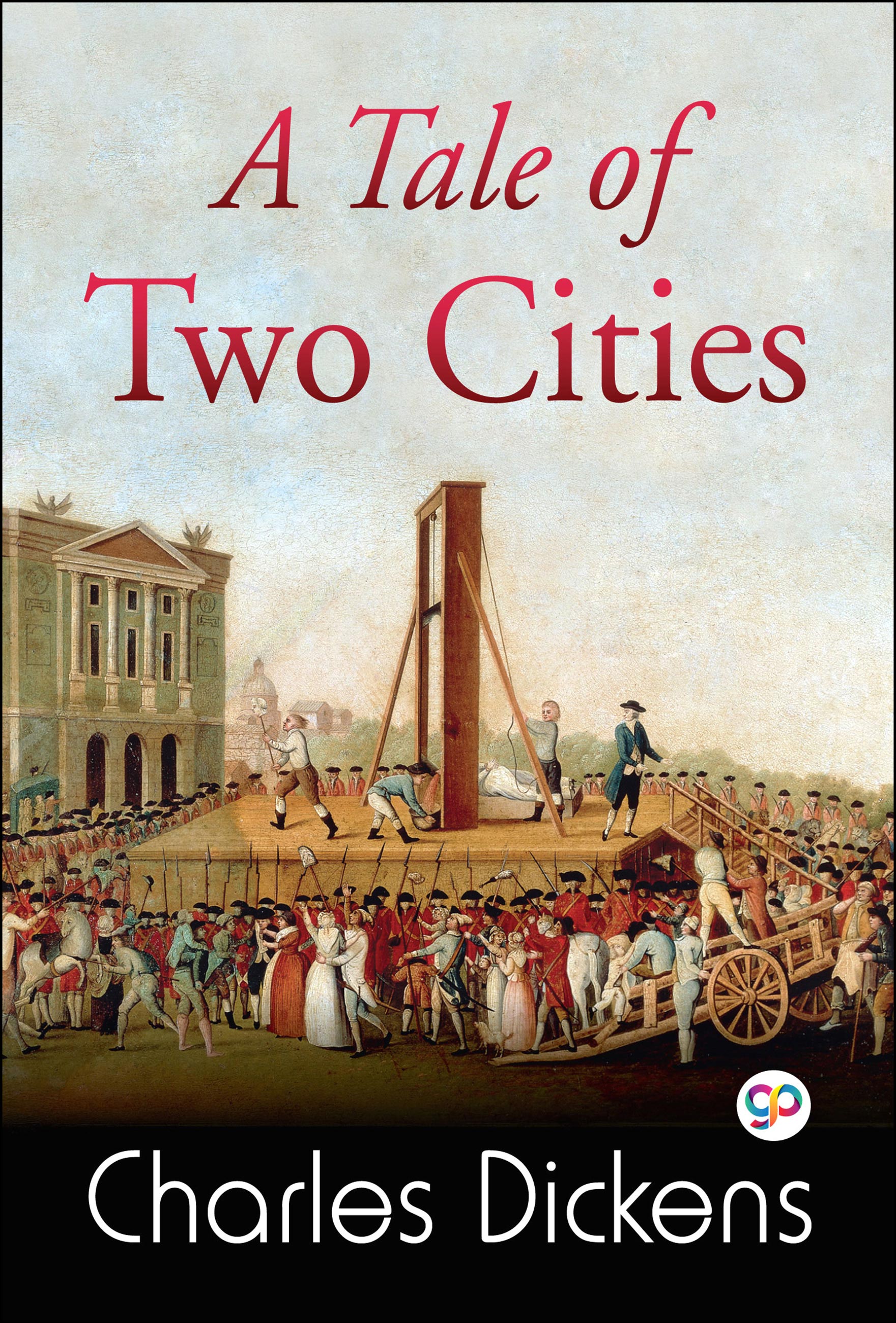 A Tale of Two Cities: A Story of the French Revolution (eBook)