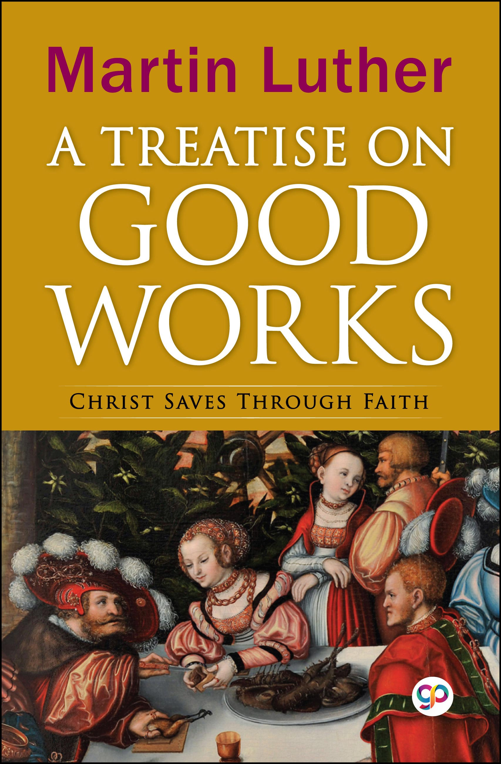 A Treatise on Good Works (eBook)
