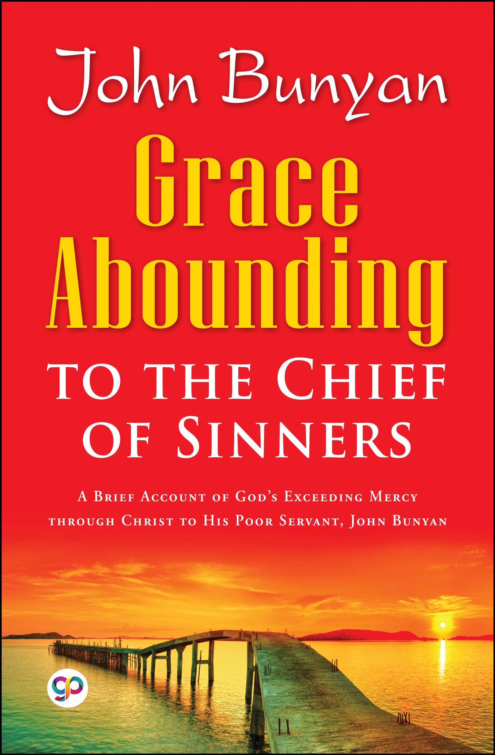 Grace Abounding to the Chief of Sinners (eBook)