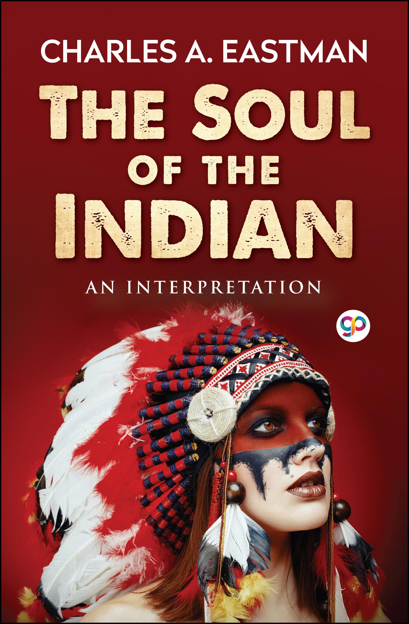 The Soul of the Indian: An Interpretation (eBook)