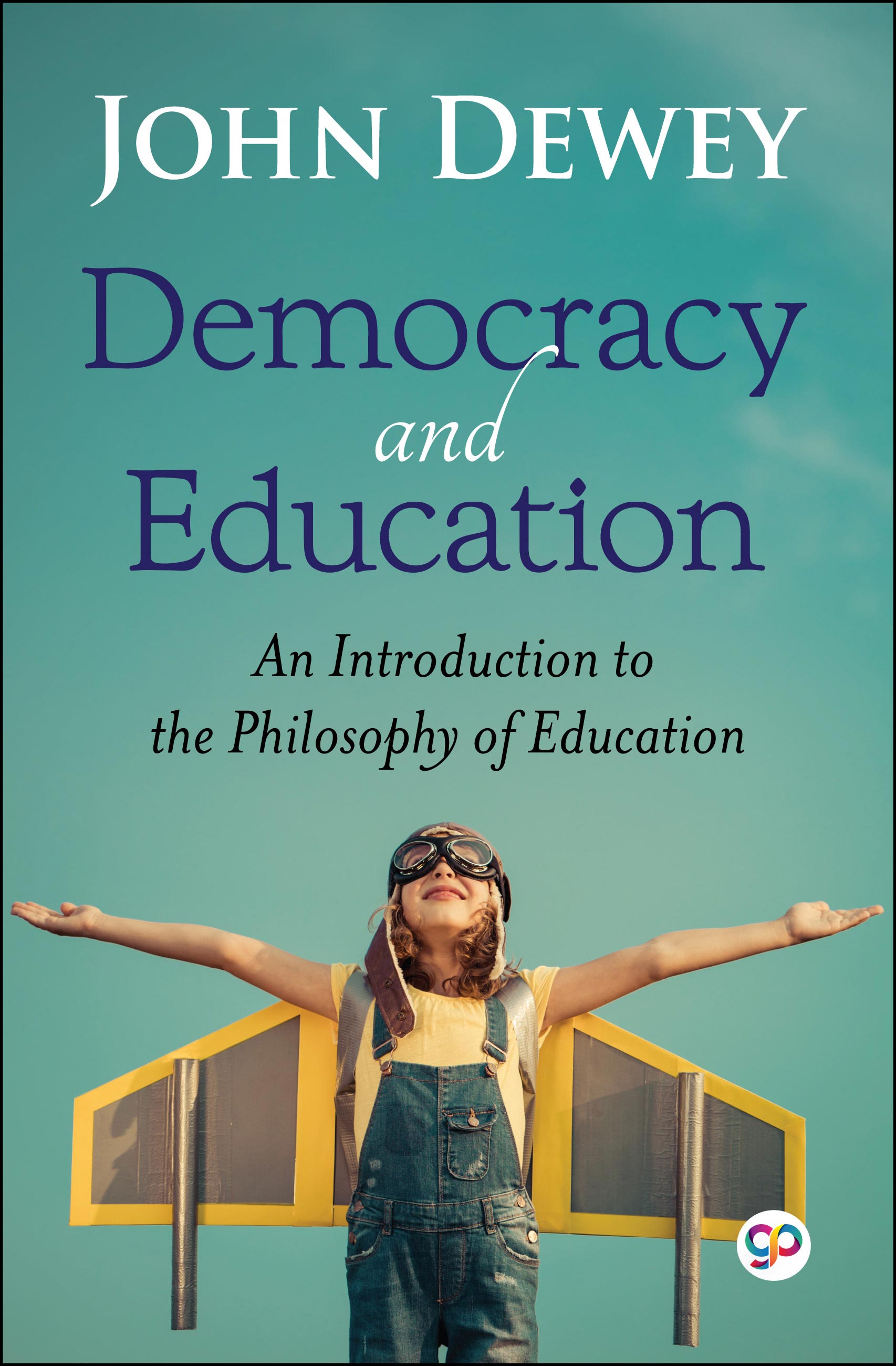Democracy and Education: An Introduction to the Philosophy of Education (eBook)
