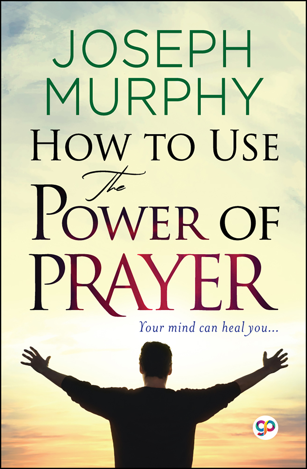 How to Use the Power of Prayer (Paperback)