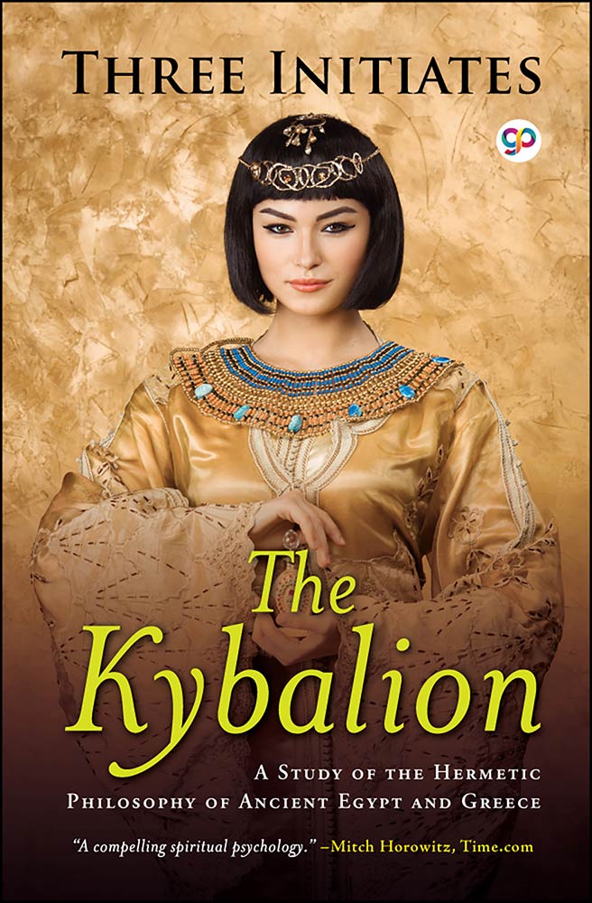 The Kybalion: A Study of Hermetic Philosophy of Ancient Egypt and Greece (Hardcover)