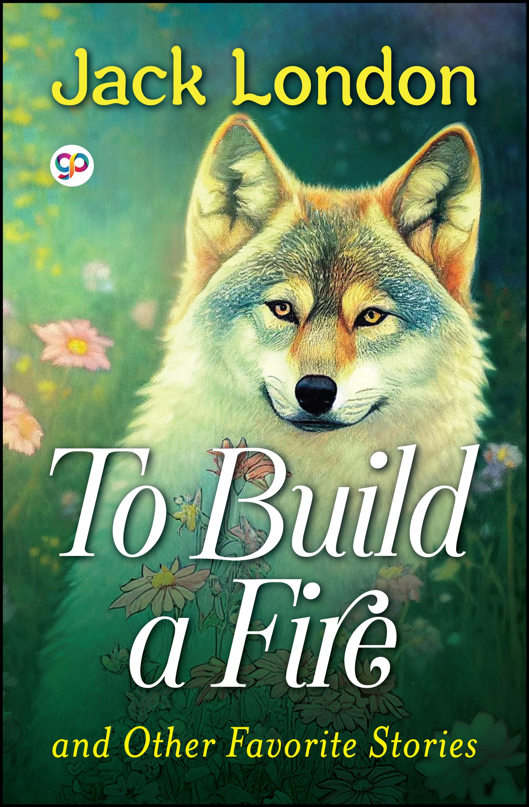 To Build a Fire and Other Favorite Stories (eBook)