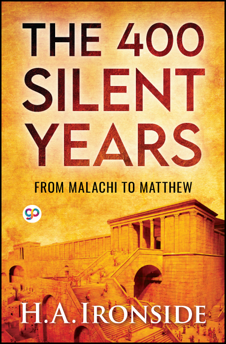 The 400 Silent Years: from Malachi to Matthew (Illustrated) (eBook)