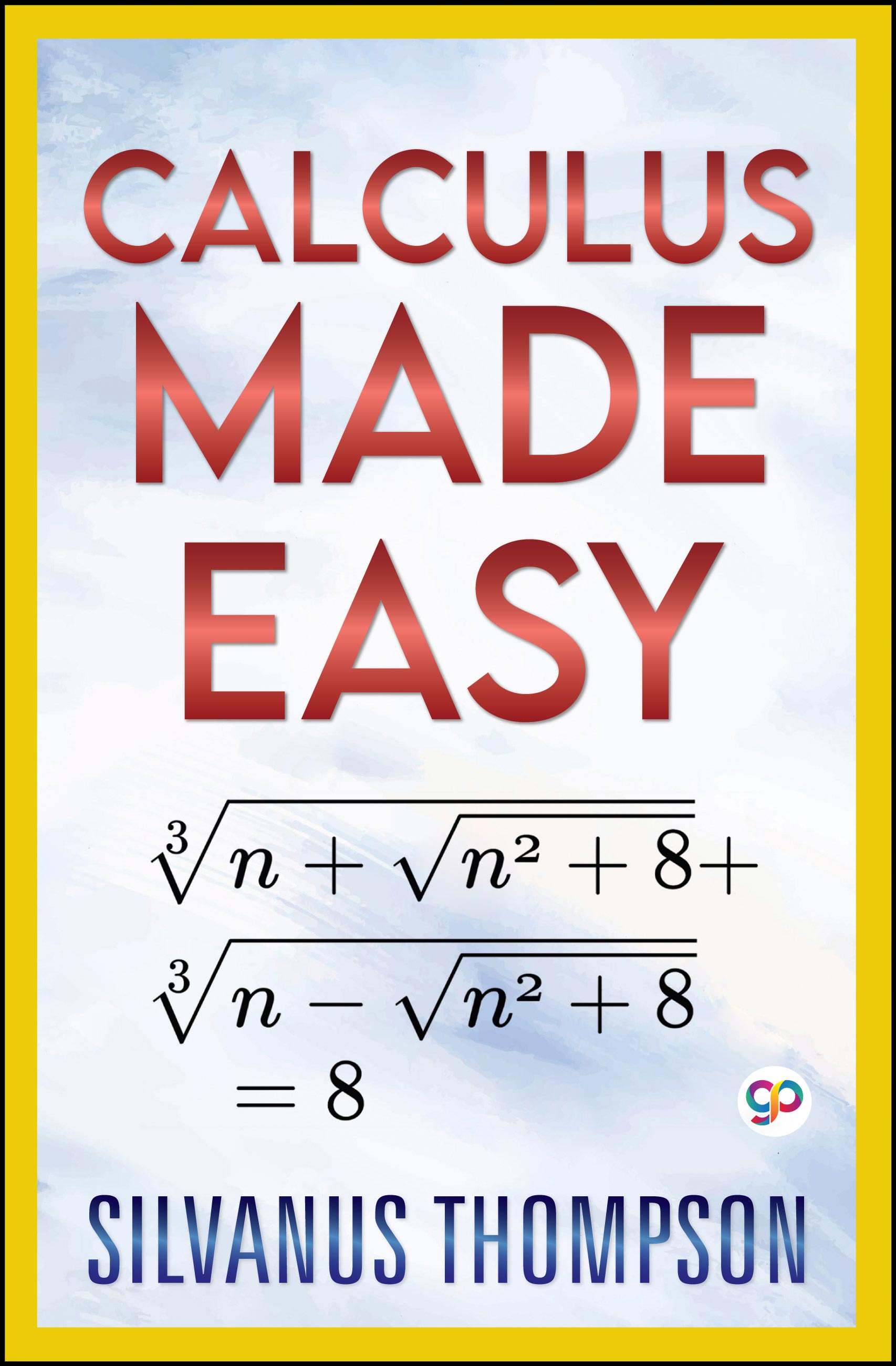 Calculus Made Easy (eBook)