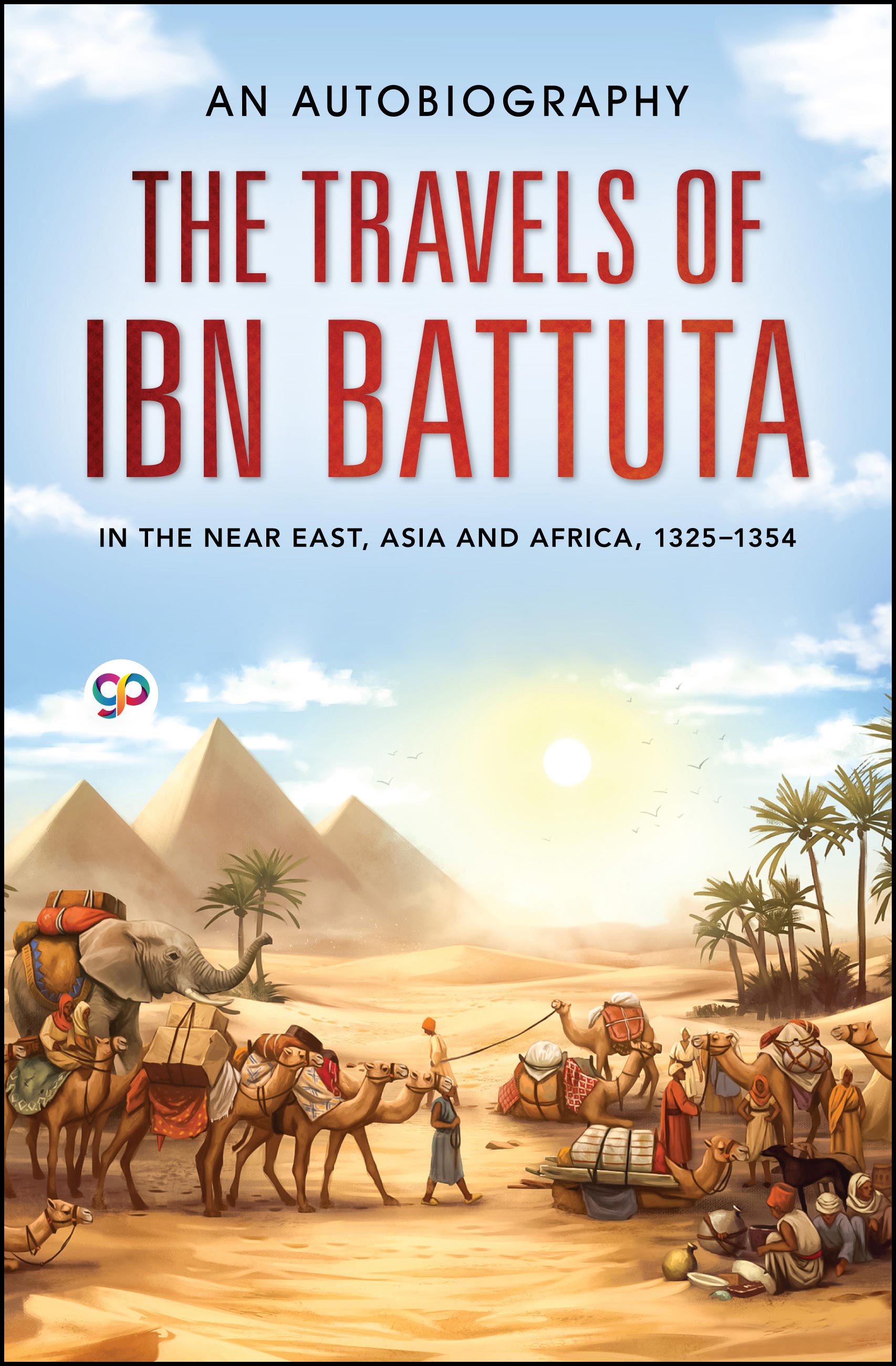 The Travels of Ibn Battuta: In the Near East, Asia and Africa, 1325-1354 (eBook)