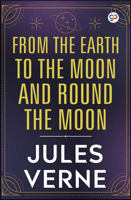 From the Earth to the Moon and Round the Moon (eBook)