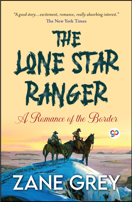 The Lone Star Ranger: A Romance of the Border (eBook)