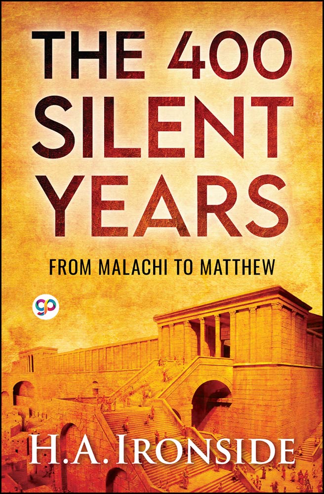 The 400 Silent Years: from Malachi to Matthew (Hardcover)