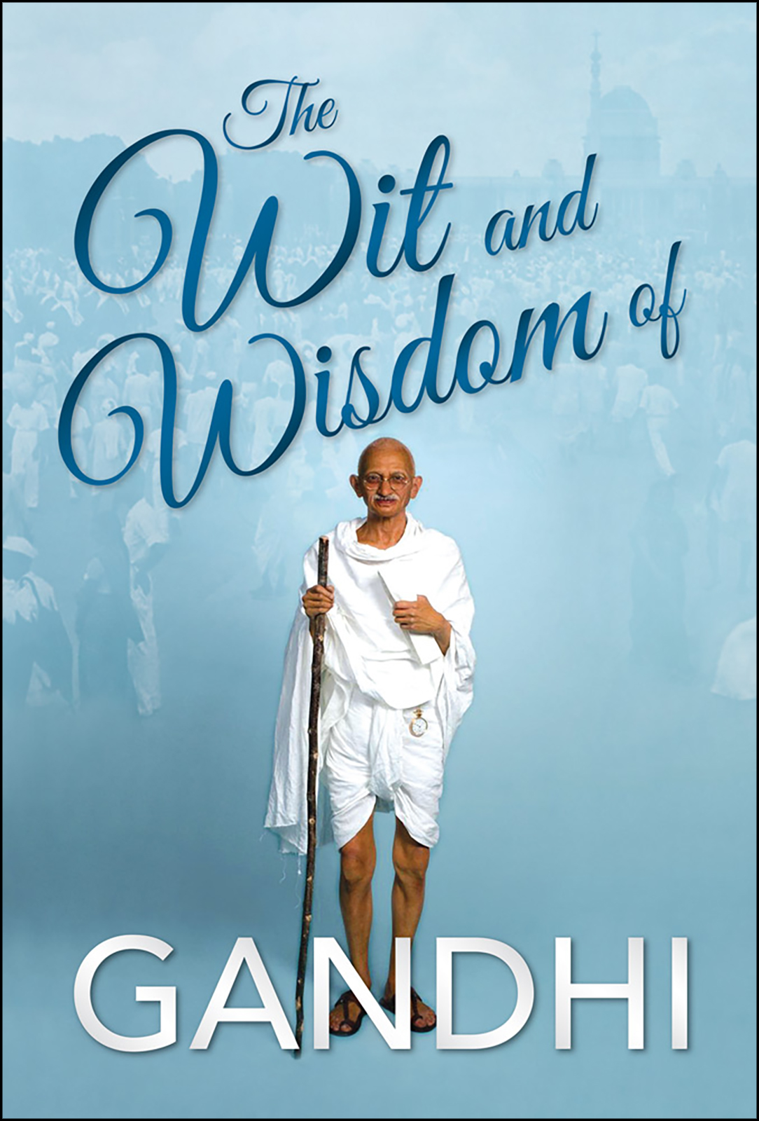 The Wit and Wisdom of Gandhi (Paperback)