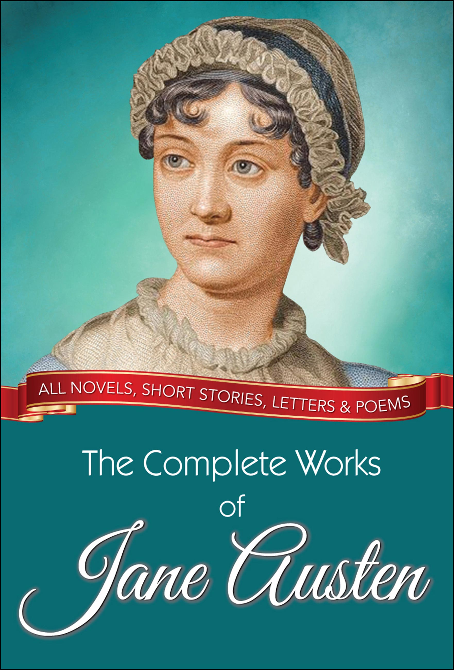 The Complete Works of Jane Austen: All novels, short stories, letters and poems (eBook)
