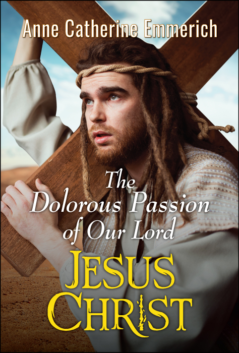 The Dolorous Passion of Our Lord Jesus Christ (eBook)