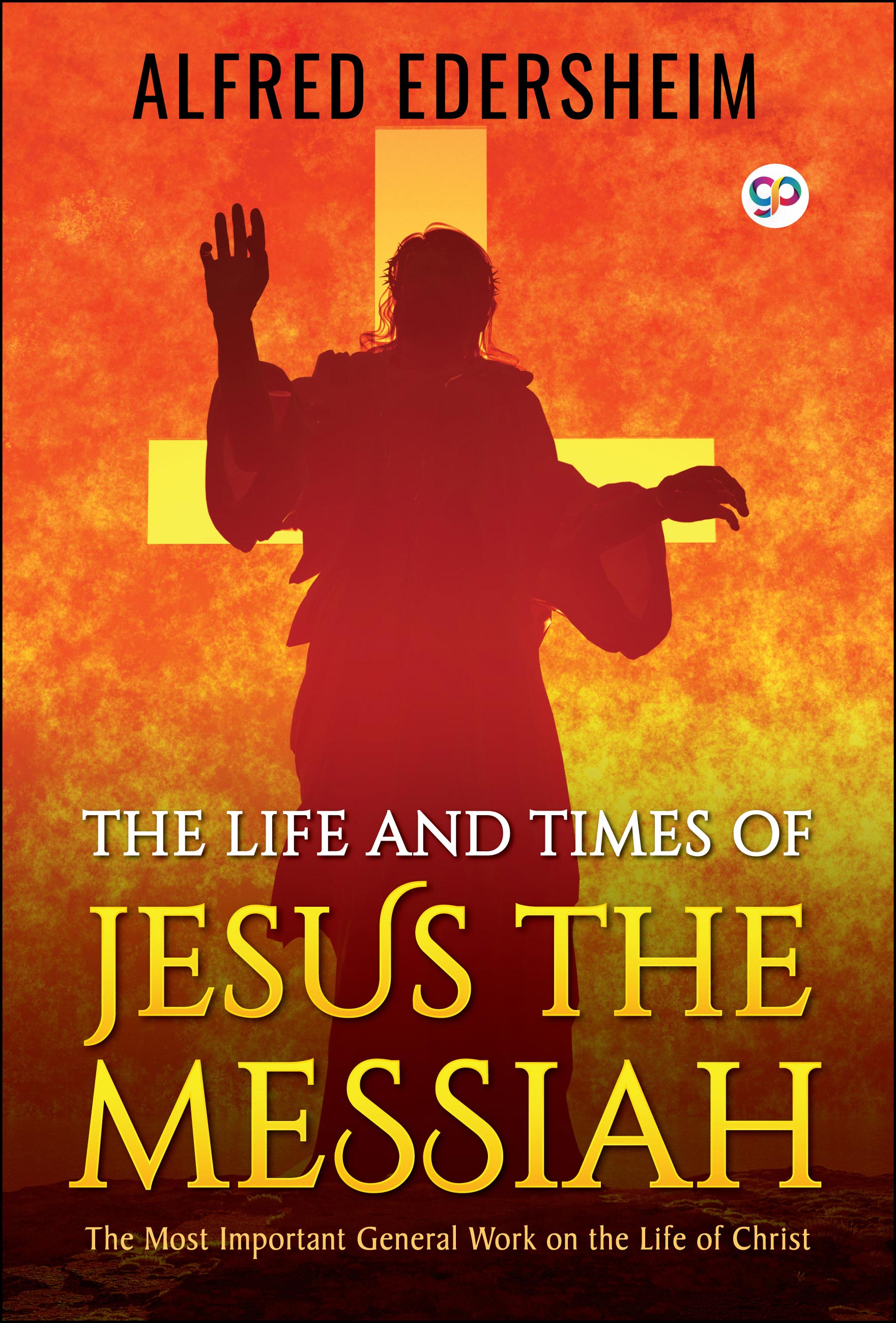The Life and Times of Jesus the Messiah (eBook)