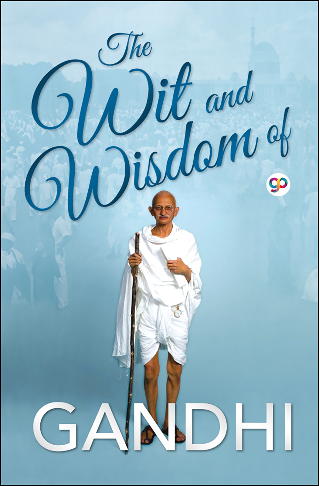 The Wit and Wisdom of Gandhi (Hardcover)