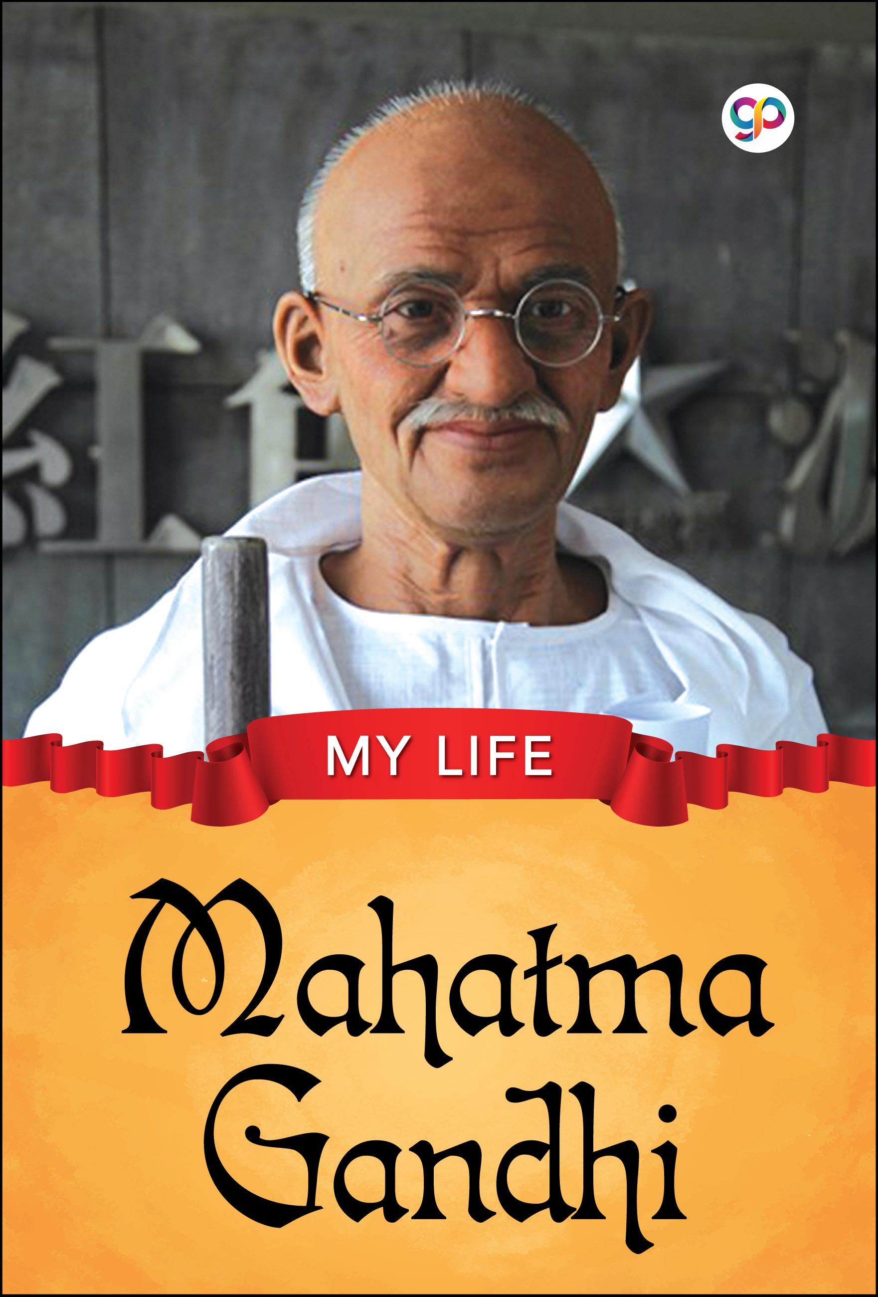 My Life : Mahatma Gandhi (eBook)