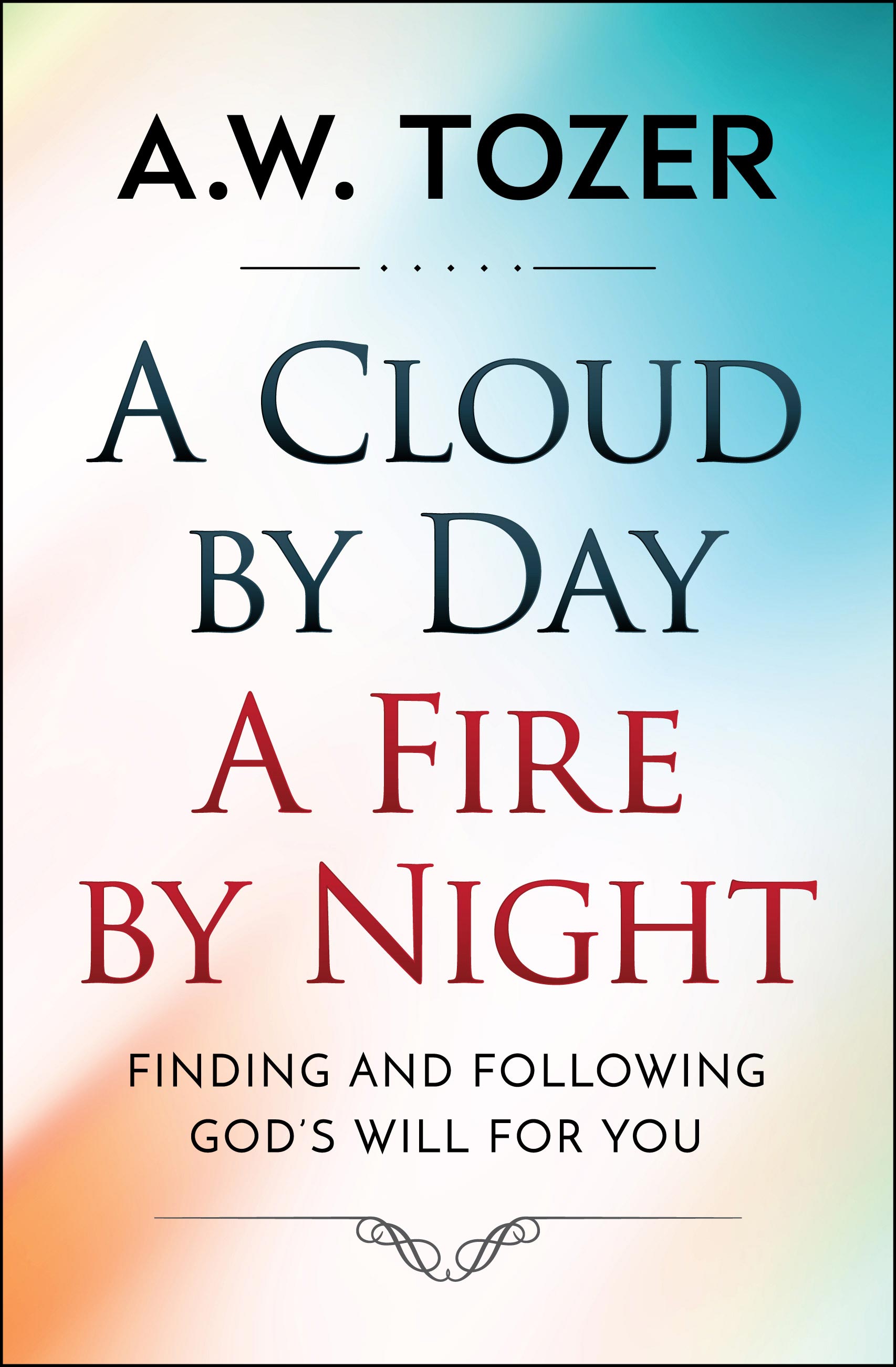 A Cloud by Day, a Fire by Night: Finding and following God's will for you (eBook)