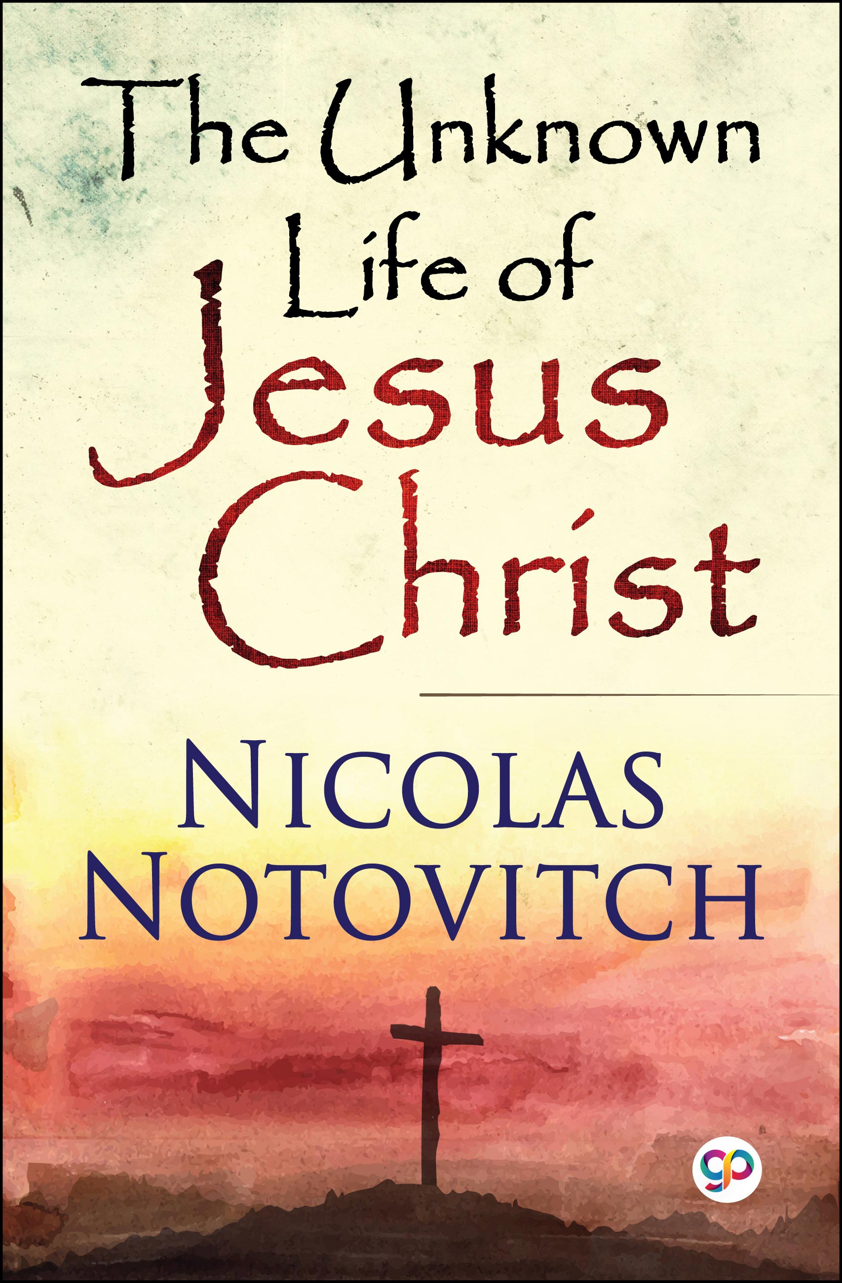 The Unknown Life of Jesus Christ (eBook)