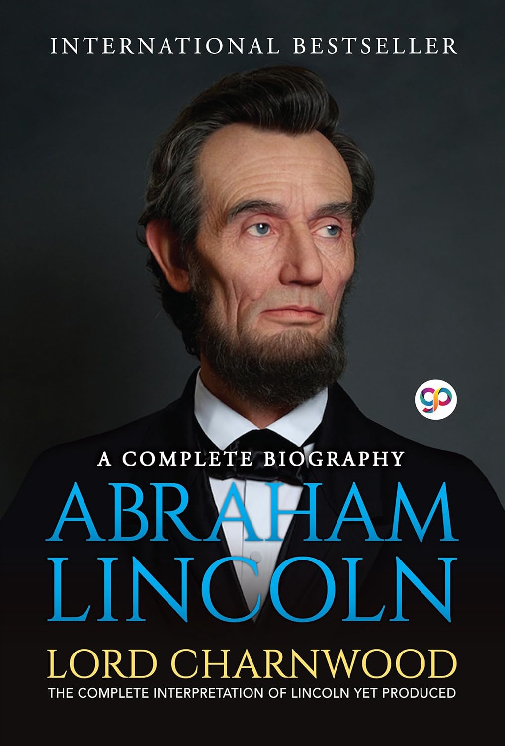Abraham Lincoln: A Complete Biography (eBook)